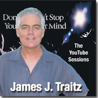 James J. Traitz - Don't Stop Your Mind / The YouTube Sessions - Matter Does Not Exist